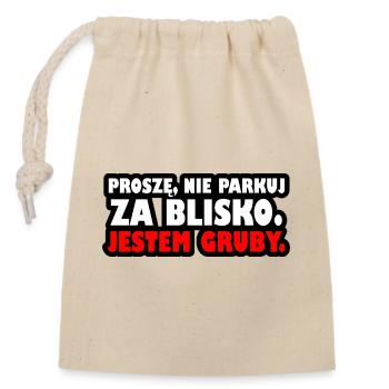 Please don't park too close. I'm fat. - Closable cotton gift bag (14x20cm) - nature - Front