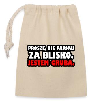 Please don't park too close. I'm fat. - Closable cotton gift bag (14x20cm) - nature - Front