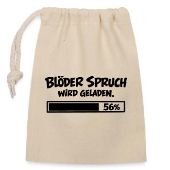 Blöder Spruch wird geladen - Verschließbarer Geschenkbeutel aus Baumwolle (14x20cm) - Natur - Vorne