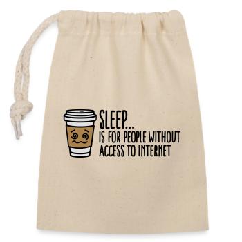 Sleep is for people without access to internet - Closable cotton gift bag (14x20cm) - nature - Front