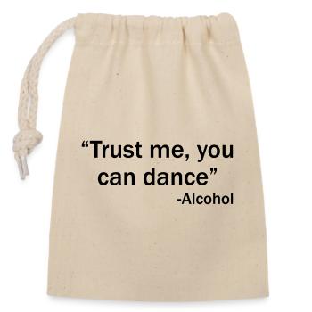 Trust me you can dance - Alcohol - Closable cotton gift bag (14x20cm) - nature - Front