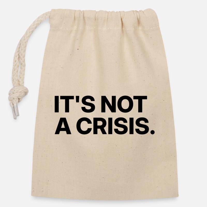 It's not a crisis. - Closable cotton gift bag (14x20cm) - nature