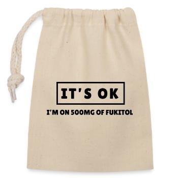 Ce n’est pas grave - je prends 500 mg de Fukitol - Sac cadeau en coton avec cordon (14 x 20 cm) - nature - Devant