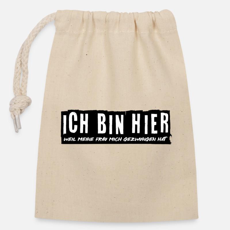 I'M HERE - because my wife forced me - Closable cotton gift bag (14x20cm) - nature