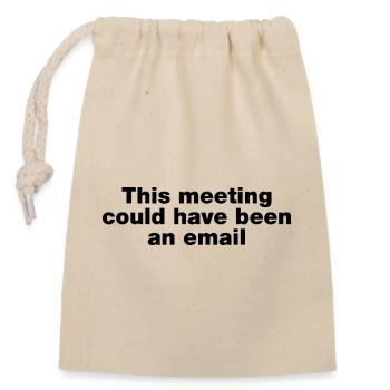 Cette réunion aurait pu être un e-mail - Sac cadeau en coton avec cordon (14 x 20 cm) - nature - Devant