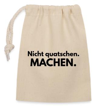 Nicht quatschen. Machen. - Verschließbarer Geschenkbeutel aus Baumwolle (14x20cm) - Natur - Vorne