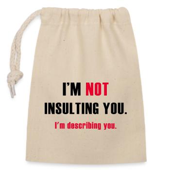 I'm not insulting you I'm describing you - Verschließbarer Geschenkbeutel aus Baumwolle (14x20cm) - Natur - Vorne