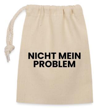 Nicht mein Problem - Verschließbarer Geschenkbeutel aus Baumwolle (14x20cm) - Natur - Vorne