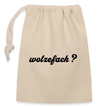Wotzefack? - What the ... - Verschließbarer Geschenkbeutel aus Baumwolle (14x20cm) - Natur - Vorne
