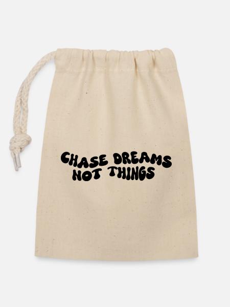 Chase Dreams Not Things - Verschließbarer Geschenkbeutel aus Baumwolle (14x20cm) - Natur