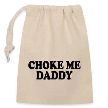 Choke me daddy - Verschließbarer Geschenkbeutel aus Baumwolle (14x20cm) - Natur - Vorne