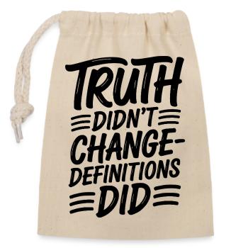 Truth Didn't Change Definitions Did | Bold - Closable cotton gift bag (14x20cm) - nature - Front