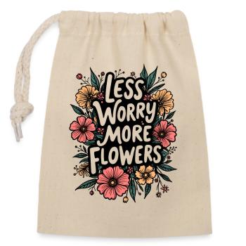 LESS WORRY, MORE FLOWERS - Closable cotton gift bag (14x20cm) - nature - Front