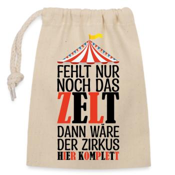 Fehlt nur noch das ZELT, Der zirkus HIER KOMPLET - Verschließbarer Geschenkbeutel aus Baumwolle (14x20cm) - Natur - Vorne