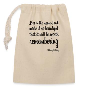 Live in the moment and make it so beautiful - Verschließbarer Geschenkbeutel aus Baumwolle (14x20cm) - Natur - Vorne