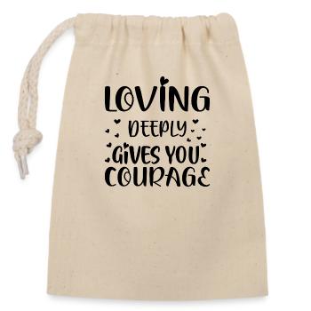 Loving deeply gives you Courage - Verschließbarer Geschenkbeutel aus Baumwolle (14x20cm) - Natur - Vorne