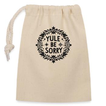 Yule Be Sorry - Sac cadeau en coton avec cordon (14 x 20 cm) - nature - Devant