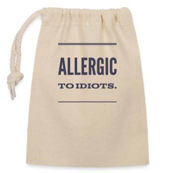 ALLERGIC TO IDIOTS. Nice, cool T-Shirt Design. NEW - Verschließbarer Geschenkbeutel aus Baumwolle (14x20cm) - Natur - Vorne