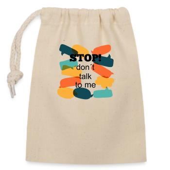Stop! don t talk to me - Verschließbarer Geschenkbeutel aus Baumwolle (14x20cm) - Natur - Vorne