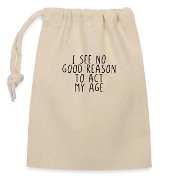 I see no good reason to act my age - Closable cotton gift bag (14x20cm) - nature - Front