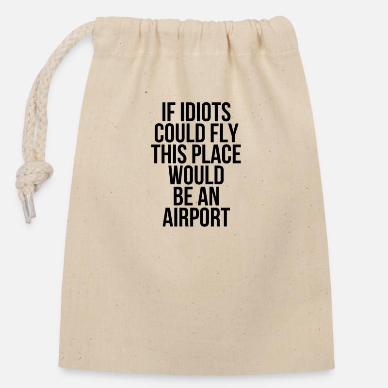 If idiots could fly this place would be an airport - Verschließbarer Geschenkbeutel aus Baumwolle (14x20cm) - Natur