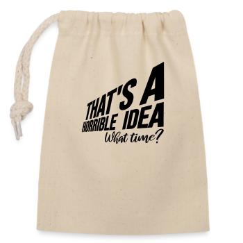 Thats a horrible Idea - Closable cotton gift bag (14x20cm) - nature - Front