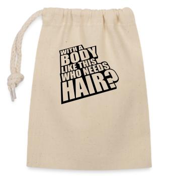 Who Needs Hair Spruch - Verschließbarer Geschenkbeutel aus Baumwolle (14x20cm) - Natur - Vorne