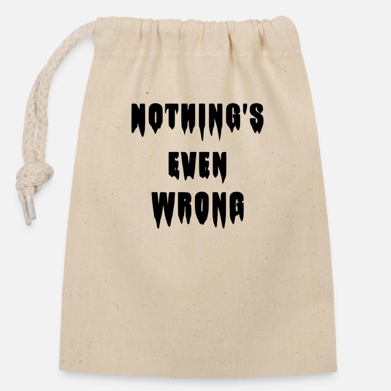 Dripping "Nothing's even wrong" - Closable cotton gift bag (14x20cm) - nature