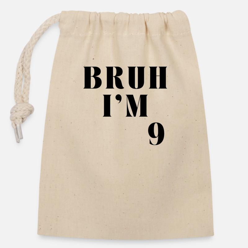 BRUH I'M 9 - Closable cotton gift bag (14x20cm) - nature