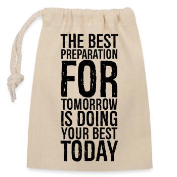 the best preparation for tomorrow is doing your - Closable cotton gift bag (14x20cm) - nature - Front
