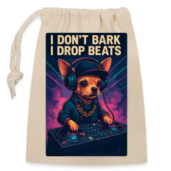 Chihuahua DJ: I Don't Bark I Drop Beats - Closable cotton gift bag (14x20cm) - nature - Front