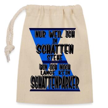 Nur weil ich im Schatten stehe, Schattenparker - Verschließbarer Geschenkbeutel aus Baumwolle (14x20cm) - Natur - Vorne