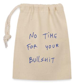 No Time For Your Bullshit - Closable cotton gift bag (14x20cm) - nature - Front
