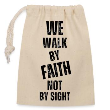We walk by Faith no by sight. - Closable cotton gift bag (14x20cm) - nature - Front