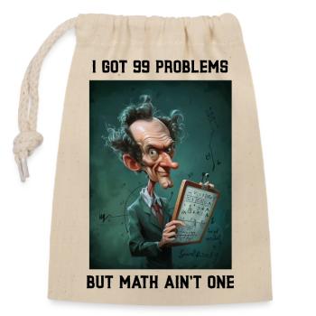 I got 99 Problems but Math ain't One - Closable cotton gift bag (14x20cm) - nature - Front