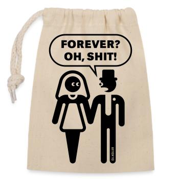 Forever? Oh, Shit! (Hochzeit / JGA / Polterabend) - Verschließbarer Geschenkbeutel aus Baumwolle (14x20cm) - Natur - Vorne
