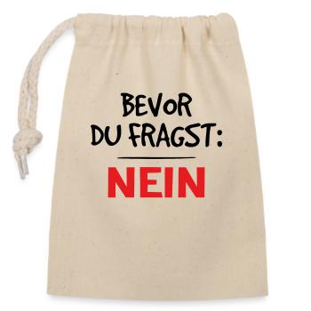 Klarer Blick: Bevor du fragst, nein - Verschließbarer Geschenkbeutel aus Baumwolle (14x20cm) - Natur - Vorne