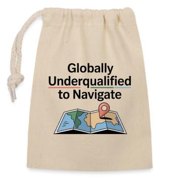 Globally Underqualified Navigation GIS Humor - Closable cotton gift bag (14x20cm) - nature - Front