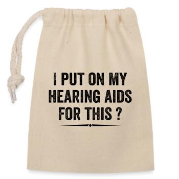 I Put On My Hearing Aids For This - Humor & Funny - Sac cadeau en coton avec cordon (14 x 20 cm) - nature - Devant