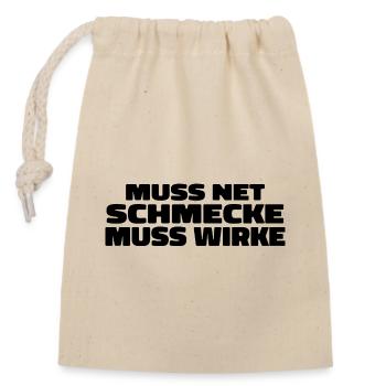 Muss Net Schmecke Muss Wirke - Verschließbarer Geschenkbeutel aus Baumwolle (14x20cm) - Natur - Vorne