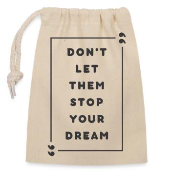 Don't Let Them Stop Your Dream - Sac cadeau en coton avec cordon (14 x 20 cm) - nature - Devant