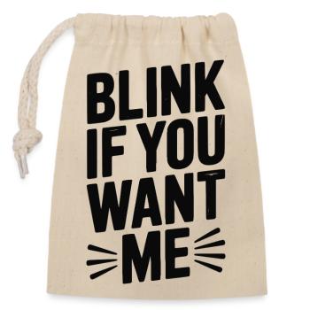 Blink If You Want Me - Closable cotton gift bag (14x20cm) - nature - Front