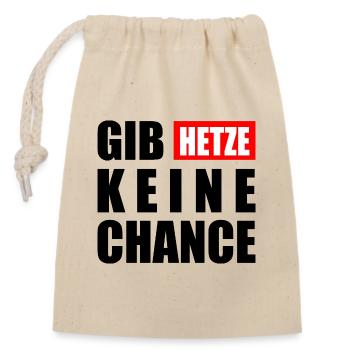 gib hetze keine chance - Verschließbarer Geschenkbeutel aus Baumwolle (14x20cm) - Natur - Vorne