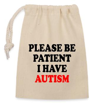 please be patient i have autism - Verschließbarer Geschenkbeutel aus Baumwolle (14x20cm) - Natur - Vorne
