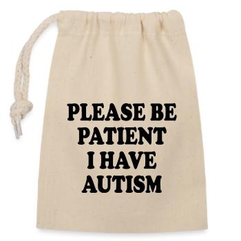please be patient i have autism - Verschließbarer Geschenkbeutel aus Baumwolle (14x20cm) - Natur - Vorne