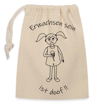 Erwachsen sein ist doof!! - Verschließbarer Geschenkbeutel aus Baumwolle (14x20cm) - Natur - Vorne