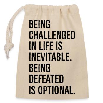being challenged in life is inevitable being - Closable cotton gift bag (14x20cm) - nature - Front