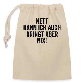 Nett kann ich auch, bringt aber nix - Verschließbarer Geschenkbeutel aus Baumwolle (14x20cm) - Natur - Vorne