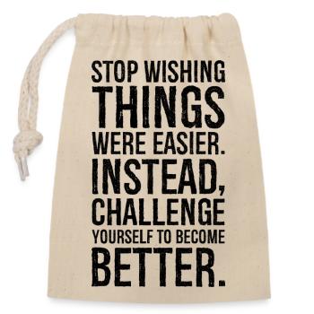 stop wishing things were easier instead challenge - Closable cotton gift bag (14x20cm) - nature - Front