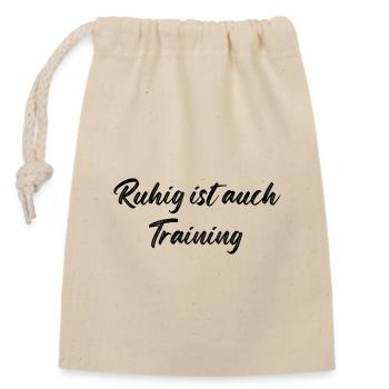 Ruhig ist auch Training - Verschließbarer Geschenkbeutel aus Baumwolle (14x20cm) - Natur - Vorne